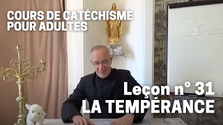 Catéchisme 3132  La Tempérance [upl. by Inttirb17]