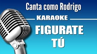 Rodrigo  Figurate Tú  Karaoke Vision [upl. by Anul]