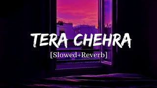 Tera Chehra  Arijit Singh Song  Slowed And Reverb Lofi Mix [upl. by Rachelle910]