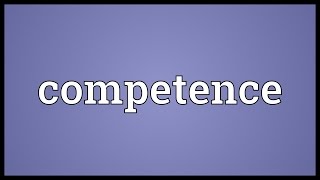 Competence Meaning [upl. by Nariko]