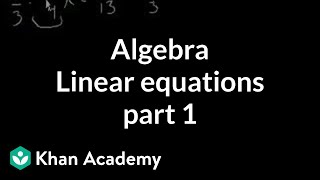 Algebra Linear equations 1  Linear equations  Algebra I  Khan Academy [upl. by Sevik]