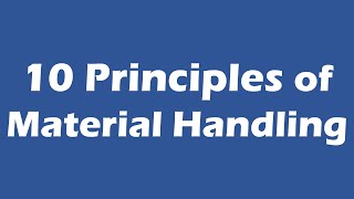 The 10 Principles of Material Handling [upl. by Chrysler]