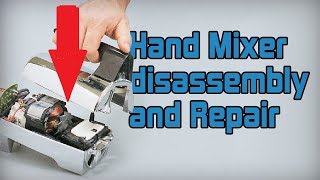 HOW TO DISASSEMBLY AND REPAIR KITCHEN HAND MIXER [upl. by Aseek]