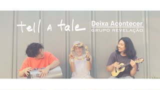 tell a tale  Deixa Acontecer cover [upl. by Aneelahs59]