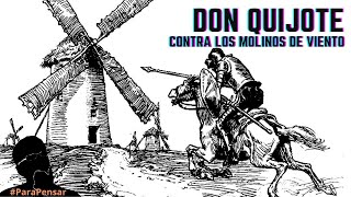 ¿Qué SIMBOLIZA la lucha de DON QUIJOTE contra LOS MOLINOS DE VIENTO  Para Pensar [upl. by Ariahs]