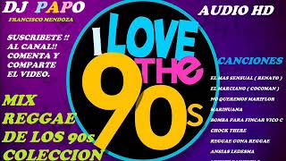 MIX REGGAE DE LOS 90s LA COLECCION DE ORO DJ PAPO FRANCISCO MENDOZA SONIDO HD [upl. by Nilre]