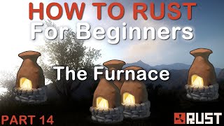 Rust for Beginners  Quick guide to the Furnace Rust [upl. by Nart124]