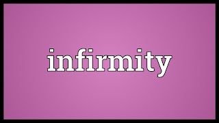 Infirmity Meaning [upl. by Drusus]