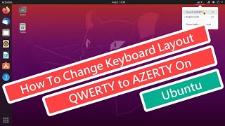 How To Change keyboard Layout QWERTY to AZERTY on Ubuntu Tutorial [upl. by Lette]