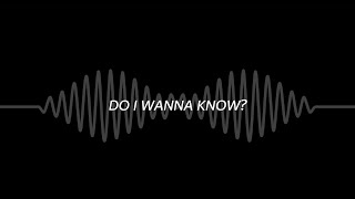 Do I Wanna Know Lyrics [upl. by Peggi]