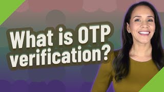 What is OTP verification [upl. by Kalle425]