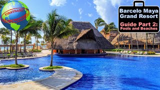 Guide to the Barcelo Maya Grand Resort  Part 2  Huge pools endless beaches and activities [upl. by Seerdi618]