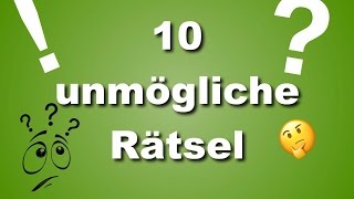 10 UNMÖGLICHE RÄTSEL  SCHWERE RÄTSEL MIT LÖSUNG [upl. by Oiramal]