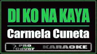 Di Ko Na Kaya  Carmela Cuneta KARAOKE [upl. by Ddet311]