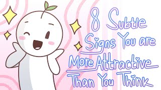 8 Subtle Signs Youre More Attractive Than You Think [upl. by Analli]