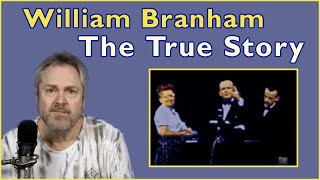 The Truth about William Branham The Good The Bad and the Ugly [upl. by Festatus569]