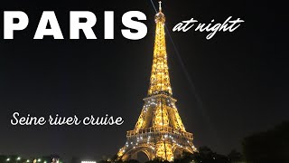 PARIS AT NIGHT  Seine river cruise [upl. by Eicam]