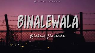 BINALEWALA  Michael Libranda  LYRICS [upl. by Harvey]