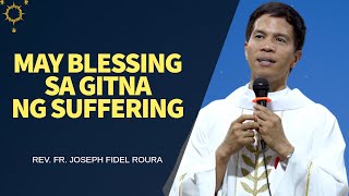 MAY BLESSING SA GITNA NG SUFFERING  Homily by Fr Joseph Fidel Roura [upl. by Eybbob]