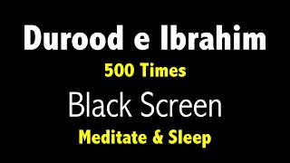 Durood Ibrahim 500 Times  Darood Sharif  Durood Sharif with Black Screen  Salawat 500 Times [upl. by Haiasi]