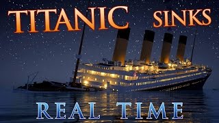 Titanic Sinks REAL TIME [upl. by Schilling]