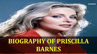 BIOGRAPHY OF PRISCILLA BARNES [upl. by Cathey947]