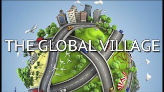 The Global Village Theory [upl. by Eniamraj]