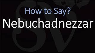 How to Pronounce Nebuchadnezzar CORRECTLY [upl. by Babs]