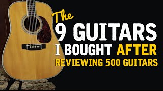 The 9 Guitars I Bought After Reviewing 500 Acoustics [upl. by Meeharb]