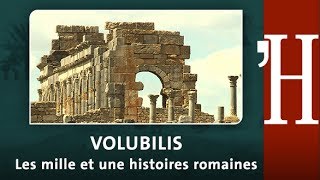 Au fil de lhistoire  VOLUBILIS Les mille et une histoires romaines [upl. by Marla]