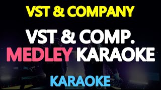 VST amp COMPANY MEDLEY KARAOKE [upl. by Eelyme863]