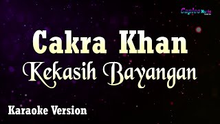 Cakra Khan  Kekasih Bayangan Karaoke Version [upl. by Nnylaf]