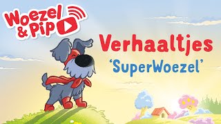 Woezel amp Pip  Verhaaltjes  SuperWoezel luisterverhaal [upl. by Sileray]